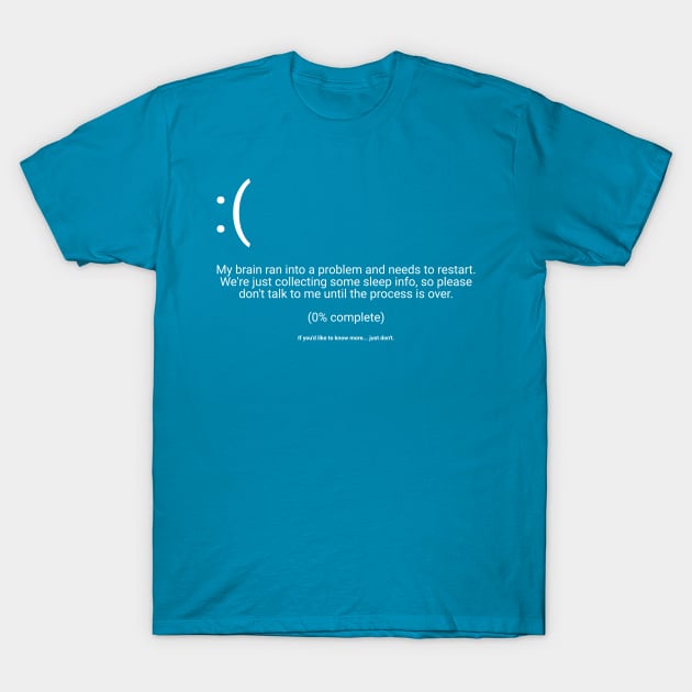 My brain ran into a problem T-Shirt by ShirtBricks